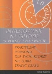 Okładka książki Inwestowanie na giełdzie w Polsce i na świecie - praktyczny poradnik dla tych, którzy nie lubią tracić czasu Dobrawa Gawęcka