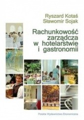 Okładka książki Rachunkowość zarządcza w hotelarstwie i gastronomii Ryszard Kotaś, Sławomir Sojak