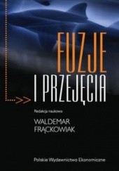 Okładka książki Fuzje i przejęcia Waldemar Frąckowiak, praca zbiorowa