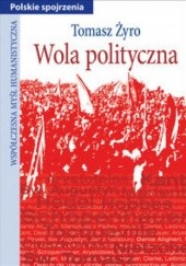 Okładka książki Wola polityczna Tomasz Żyro