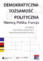 Okładka książki Demokratyczna tożsamość polityczna. Niemcy, Polska, Francja praca zbiorowa