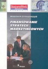 Okładka książki Finansowanie strategii marketingowych Wojciech Grzegorczyk
