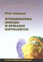 Okładka książki Wynagrodzenia zarządu w spółkach kapitałowych Piotr Urbanek