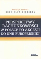 Okładka książki Perspektywy rachunkowości w Polsce po akcesji Bronisław Micherda