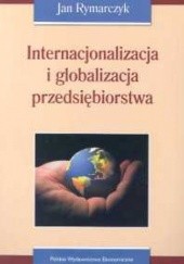 Okładka książki Internacjonalizacja i globalizacja przedsiębiorstwa Jan Rymarczyk