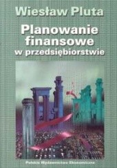 Okładka książki Planowanie finansowe w przedsiębiorstwie Wiesław Pluta