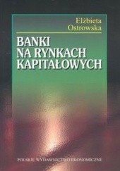 Okładka książki Banki na rynkach kapitałowych Elżbieta Ostrowska