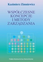 Okładka książki Współczesne koncepcje i metody zarządzania Kazimierz Zimniewicz