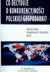 Okładka książki Co decyduje o konkurencyjności polskiej gospodarkia Magdalena Kinga Stawicka