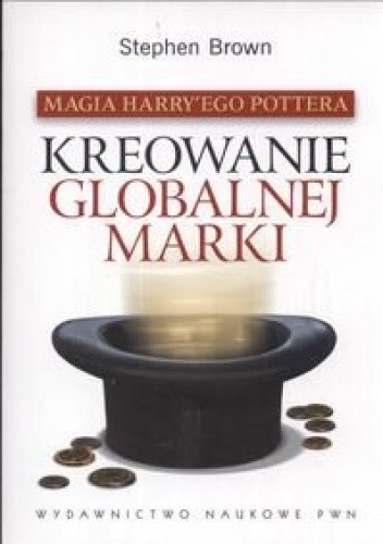 Magia Harry'ego Pottera. Kreowanie globalnej marki