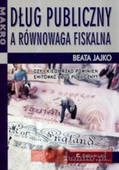 Okładka książki Dług publiczny a równowaga fiskalna Beata Jajko