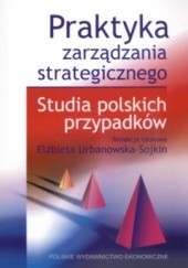Okładka książki Praktyka zarządzania strategicznego. Elżbieta Urbanowska-Sojkin