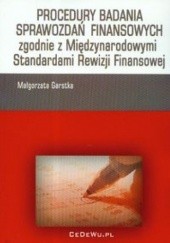Okładka książki Procedury badania sprawozdań finansowych zgodnie z Międzynarodowymi Standardami Rewizji Finansowej Małgorzata Garstka