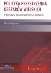 Okładka książki Polityka przestrzenna obszarów wiejskich Marcin Feltynowski