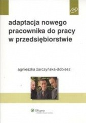 Okładka książki Adaptacja nowego pracownika do pracy w przedsiębiorstwie Agnieszka Żarczyńska-Dobiesz