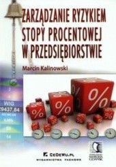 Okładka książki zarządzanie ryzykiem stopy procentowej w przedsiębiorstwie Marcin Kalinowski