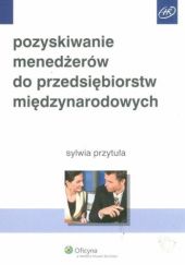 Okładka książki Pozyskiwanie menedżerów do przedsiębiorstw międzynarodowych Sylwia Przytuła