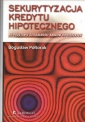 Okładka książki Sekurytyzacja kredytu hipotecznego Bogusław Półtorak