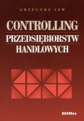 Okładka książki Controlling przedsiębiorstw handlowych Grzegorz Lew