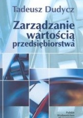 Okładka książki Zarządzanie wartością przedsiębiorstwa Tadeusz Dudycz