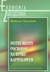 Okładka książki Instrumenty pochodne na rynku kapitałowym Waldemar Tarczyński
