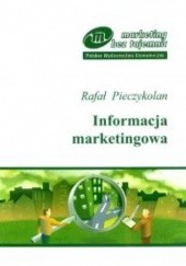 Okładka książki Informacja marketingowa - seria: Marketing bez tajemnic Robert Pieczykolan