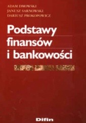 Okładka książki Podstawy finansów i bankowości Janusz Sarnowski
