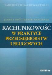 Okładka książki Rachunkowość w praktyce przedsiębiorstw usługowych Janina Płóciennik-Napierała