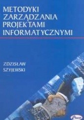 Okładka książki Metodyki zarządzania projektami informatycznymi Zdzisław Szyjewski