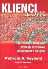 Okładka książki Klienci.com Jak stworzyć skuteczną strategię biznesową dla I Ronni T. Marshak, Patricia B. Seybold