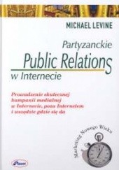 Okładka książki Partyzanckie public relations w Internecie Michael Levine