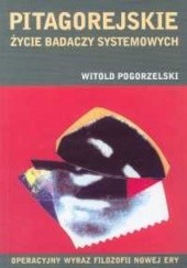 Okładka książki Pitagorejskie życie badaczy systemowych Witold Pogorzelski
