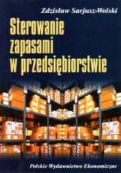 Okładka książki Sterowanie zapasami w przedsiębiorstwie Zdzisław Sarjusz-Wolski