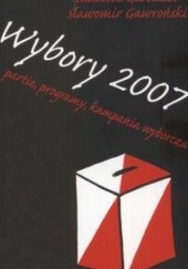 Okładka książki Wybory 2007. Partie programy kampania wyborcza Tadeusz Gardziel, Sławomir Gawroński