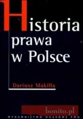 Okładka książki Historia prawa w Polsce Dariusz Makiłła