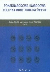 Okładka książki Ponadnarodowa i narodowa polityka monetarna na świecie Marian Noga, Magdalena Kinga Stawicka