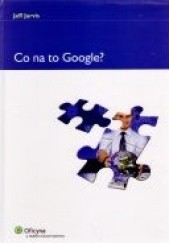 Okładka książki Co na to Google? Jeff Jarvis