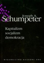 Okładka książki Kapitalizm, socjalizm, demokracja Joseph A. Schumpeter