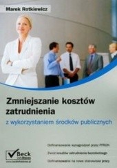 Okładka książki zmniejszanie kosztów zatrudnienia z wykorzystaniem środków publicznych Marek Rotkiewicz