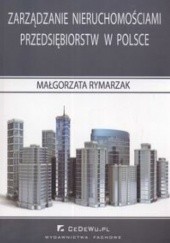 Okładka książki zarządzanie nieruchomościami przedsiębiorstw w Polsce Małgorzata Rymarzak
