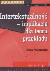 Okładka książki Intertekstualność implikacje dla teorii przekładu Anna Majkiewicz