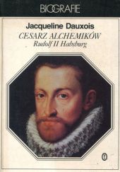 Okładka książki Cesarz alchemików: Rudolf II Habsburg Jacqueline Dauxois
