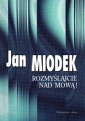 Okładka książki Rozmyślajcie nad mową! Jan Miodek