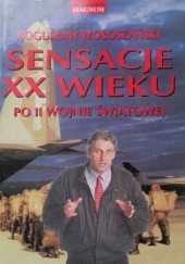 Okładka książki Sensacje XX wieku. Po II wojnie światowej Bogusław Wołoszański