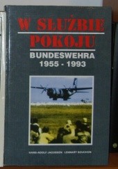 Okładka książki W służbie pokoju. Bundeswehra 1955-1993 Hans-Adolf Jacobsen, Lennart Souchon