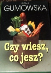 Okładka książki Czy wiesz, co jesz? Irena Gumowska