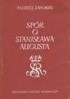 Okładka książki Spór o Stanisława Augusta Andrzej Zahorski