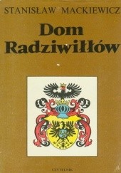 Okładka książki Dom Radziwiłłów Stanisław Cat-Mackiewicz