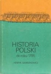 Okładka książki HISTORIA POLSKI do roku 1795 Henryk Samsonowicz