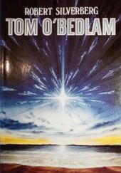 Okładka książki Tom O'Bedlam Robert Silverberg
